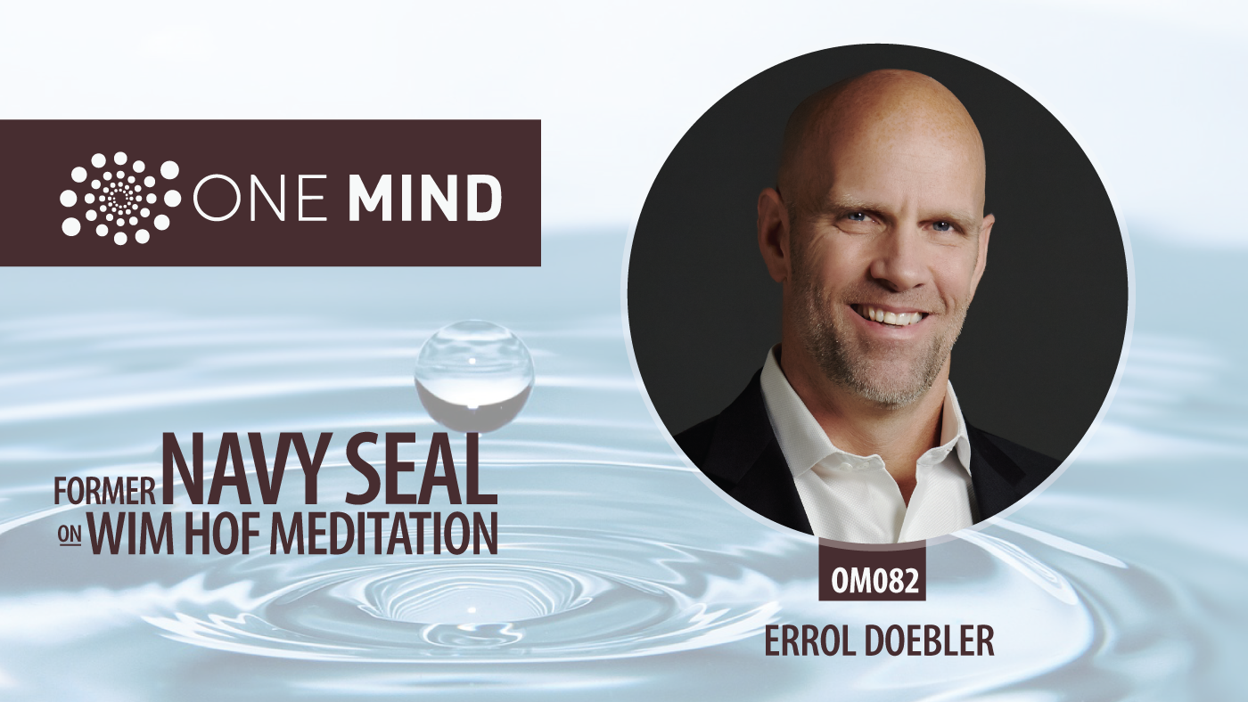 OM082: Former Navy Seal Errol Doebler on Wim Hof Meditation