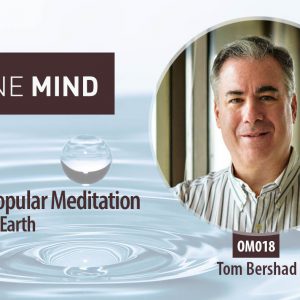 OM 018: The Most Popular Meditation Technique on Earth with Tom Bershad