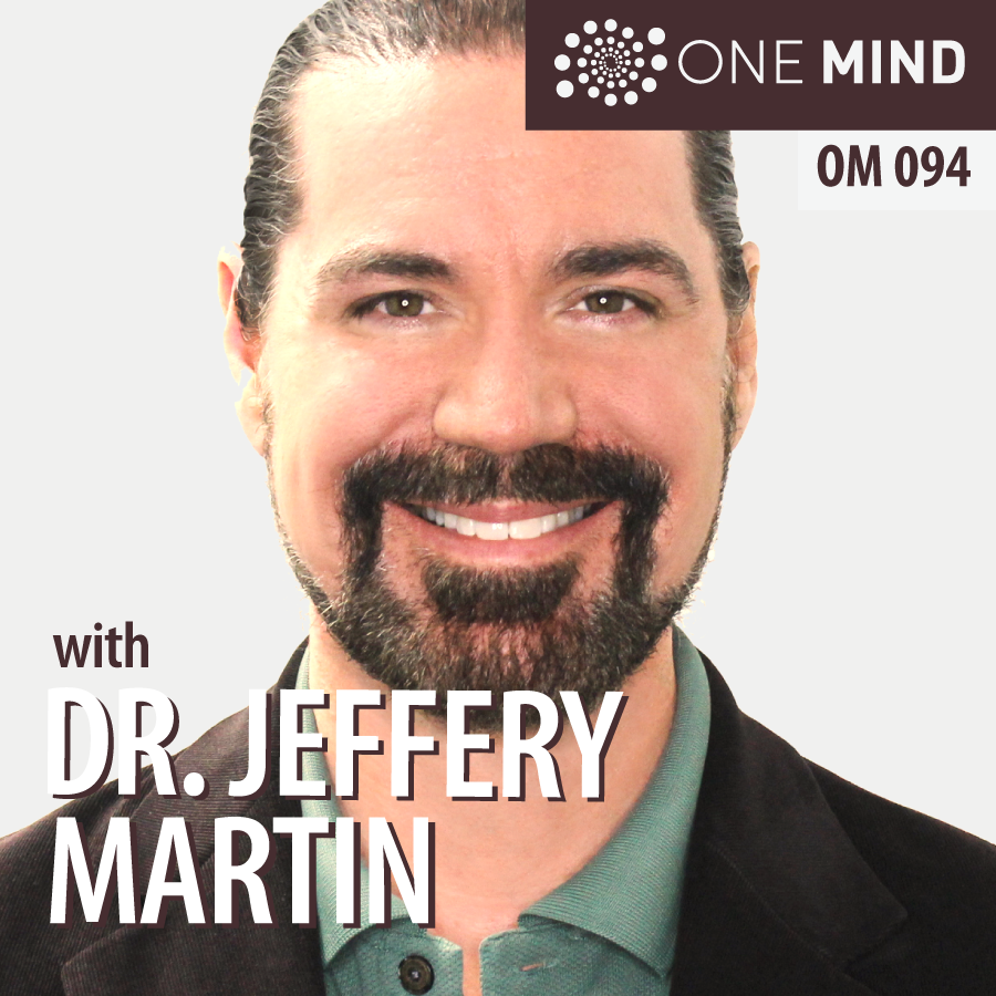 OM094 - The Finder's Course, Permanent Enlightenment, & Fundamental Wellbeing with Dr. Jeffery Martin